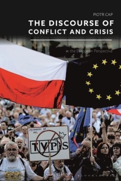 Cover for Cap, Dr Piotr (University of Lodz, Poland) · The Discourse of Conflict and Crisis: Poland’s Political Rhetoric in the European Perspective (Paperback Bog) (2023)