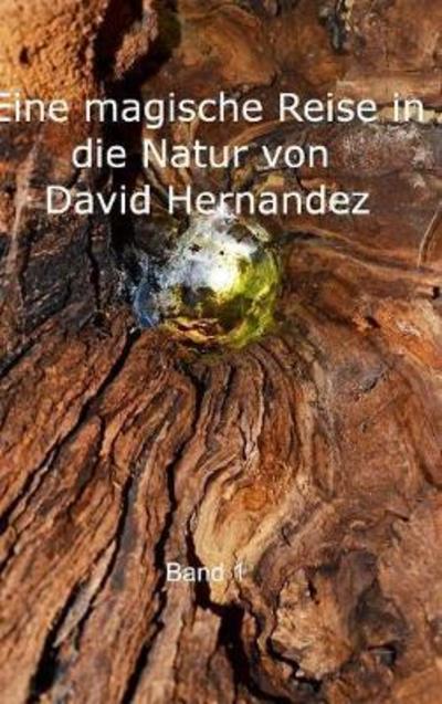 Cover for David Hernandez · Eine Lebendige Bilderreise in Die Natur (Hardcover Book) (2018)