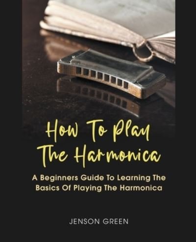 Cover for Jenson Green · How To Play The Harmonica (Paperback Book) (2020)