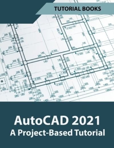 Cover for Tutorial Books · AutoCAD 2021 A Project Based Tutorial (Paperback Bog) (2020)
