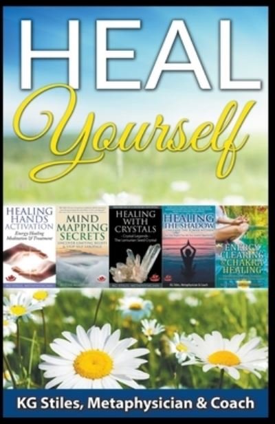 Heal Yourself - Kg Stiles - Books - Draft2digital - 9781393600268 - March 31, 2020