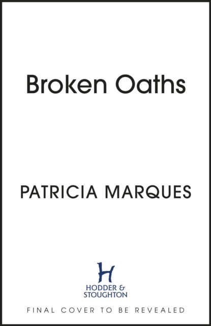 Cover for Patricia Marques · Broken Oaths: An electric, chilling new crime thriller perfect for fans of Nadine Matheson - Inspector Reis (Hardcover Book) (2024)