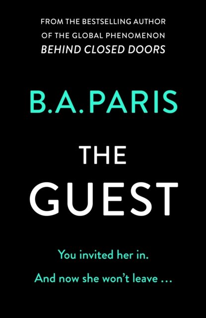 The Guest: a thriller that grips from the first page to the last, from the author of global phenomenon Behind Closed Doors - B.A. Paris - Bücher - Hodder & Stoughton - 9781399710268 - 20. Februar 2024
