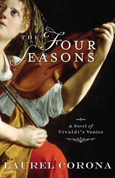 Cover for Laurel Corona · The Four Seasons: A Novel of Vivaldi's Venice (Paperback Book) (2008)