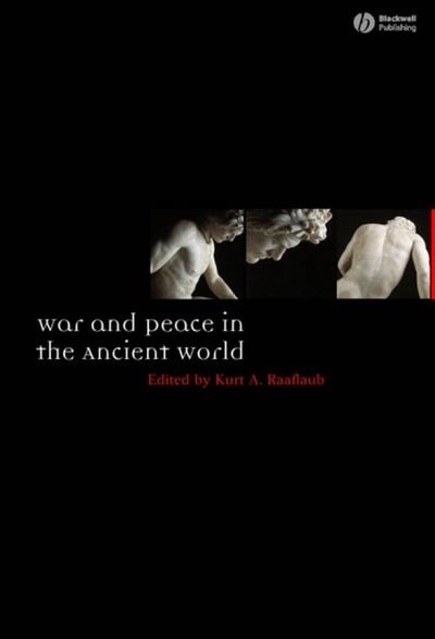 Cover for Raaflaub, Kurt A. (Brown University) · War and Peace in the Ancient World - Ancient World: Comparative Histories (Taschenbuch) (2007)