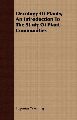 Oecology of Plants; an Introduction to the Study of Plant-communities - Eugenius Warming - Livros - Frazer Press - 9781408610268 - 26 de outubro de 2007