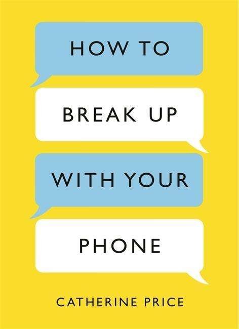 Cover for Price · How to Break Up With Your Phone (Book) (2018)
