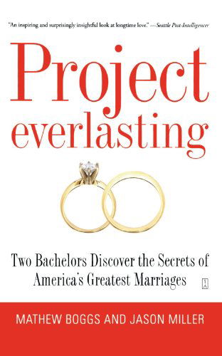 Project Everlasting: Two Bachelors Discover the Secrets of America's Greatest Marriages - Jason Miller - Książki - Fireside - 9781416543268 - 10 czerwca 2008