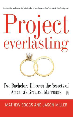 Project Everlasting: Two Bachelors Discover the Secrets of America's Greatest Marriages - Jason Miller - Boeken - Fireside - 9781416543268 - 10 juni 2008