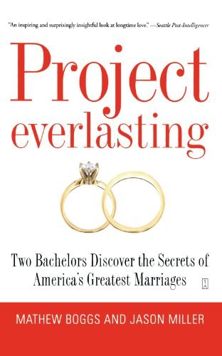 Project Everlasting: Two Bachelors Discover the Secrets of America's Greatest Marriages - Jason Miller - Bøker - Fireside - 9781416543268 - 10. juni 2008