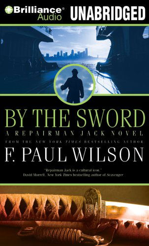 Cover for F. Paul Wilson · By the Sword: a Repairman Jack Novel (Repairman Jack Series) (Hörbuch (CD)) [Unabridged edition] (2008)