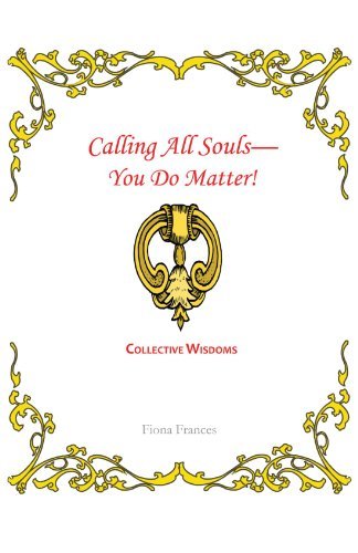 Fiona Frances · Calling All Souls-You Do Matter!: Collective Wisdoms (Paperback Bog) (2011)