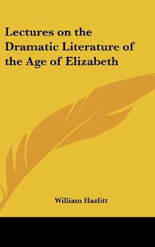 Cover for William Hazlitt · Lectures on the Dramatic Literature of the Age of Elizabeth (Gebundenes Buch) (2004)