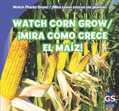Cover for Kristen Rajczak · Watch Corn Grow / Mira Como Crece El Maiz! (Hardcover Book) (2011)