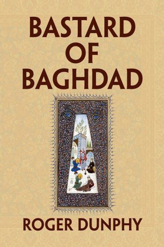 Cover for Roger Dunphy · Bastard of Baghdad (Hardcover Book) (2008)