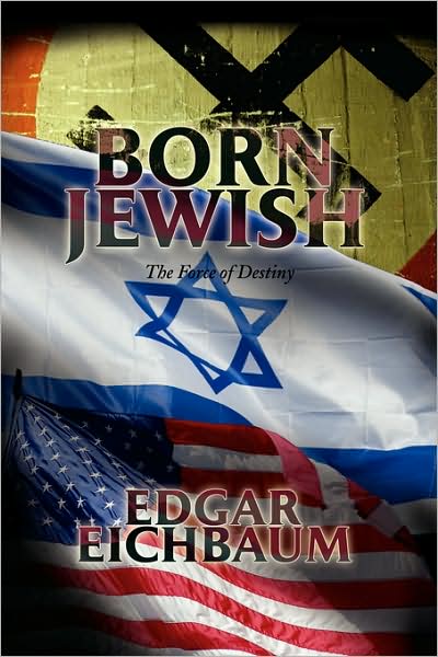 Cover for Edgar Eichbaum · Born Jewish: the Force of Destiny (Paperback Book) (2008)