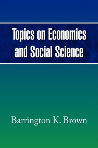 Cover for Barrington K. Brown · Topics on Economics and Social Science (Hardcover Book) (2009)