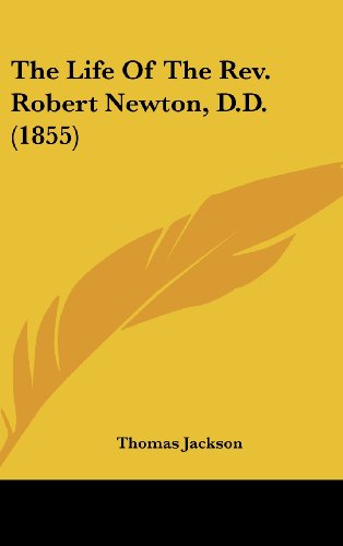 Cover for Thomas Jackson · The Life of the Rev. Robert Newton, D.d. (1855) (Hardcover Book) (2008)