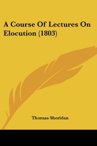 Cover for Thomas Sheridan · A Course of Lectures on Elocution (1803) (Paperback Book) (2008)