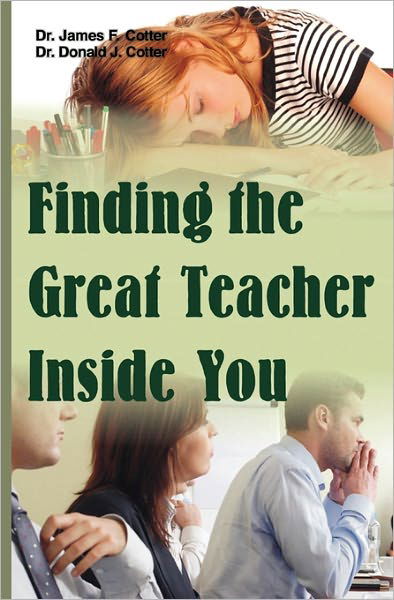 Finding the Great Teacher Inside You - James F Cotter - Bøker - Createspace - 9781439272268 - 21. desember 2009