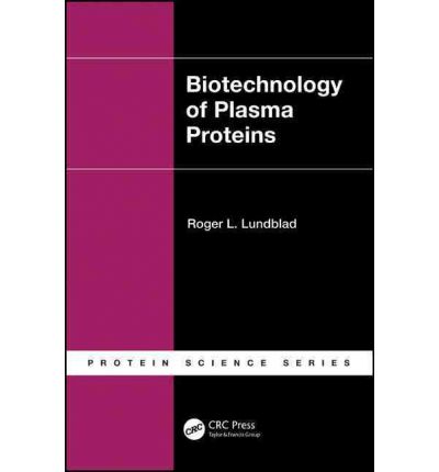 Cover for Lundblad, Roger L. (Lundblad Biotechnology, Chapel Hill, North Carolina, USA) · Biotechnology of Plasma Proteins - Protein Science (Hardcover Book) (2012)