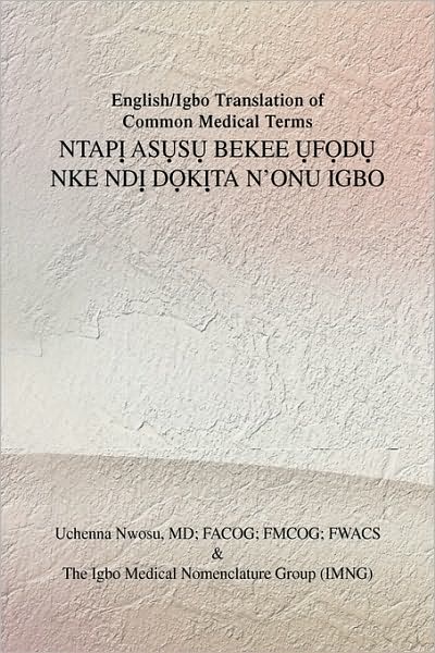 Cover for Uchenna Md Facog Nwosu · English / Igbo Translation of Common Medical Terms Ntap? As?s? Bekee ?f?d? Nke Nd? D?k?ta N'onu Ig (Paperback Book) (2009)