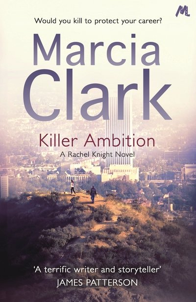 Cover for Marcia Clark · Killer Ambition: A Rachel Knight novel - Rachel Knight (Taschenbuch) (2014)