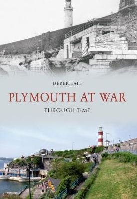 Cover for Derek Tait · Plymouth at War Through Time - Through Time (Taschenbuch) (2011)