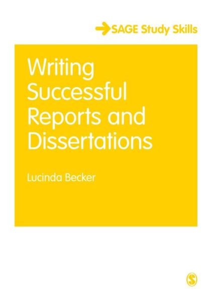 Writing Successful Reports and Dissertations - Student Success - Lucinda Becker - Books - Sage Publications Ltd - 9781446298268 - October 20, 2014