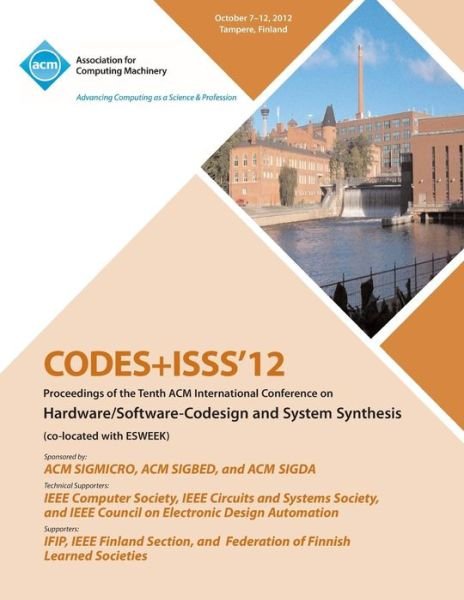 Cover for Codes+isss 12 Conference Committee · Codes+isss 12 Proceedings of the Tenth ACM International Conference on Hardware / Software-Codesign and Systems Synthesis (Paperback Bog) (2013)
