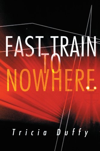 Cover for Tricia Duffy · Fast Train to Nowhere (Pocketbok) (2012)