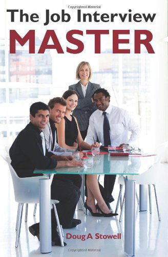 Cover for Mr Doug a Stowell · The Job Interview Master (Paperback Book) (2011)