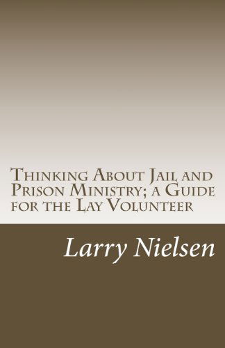 Cover for Larry Nielsen · Thinking About Jail and Prison Ministry; a Guide for the Lay Volunteer (Paperback Book) (2005)