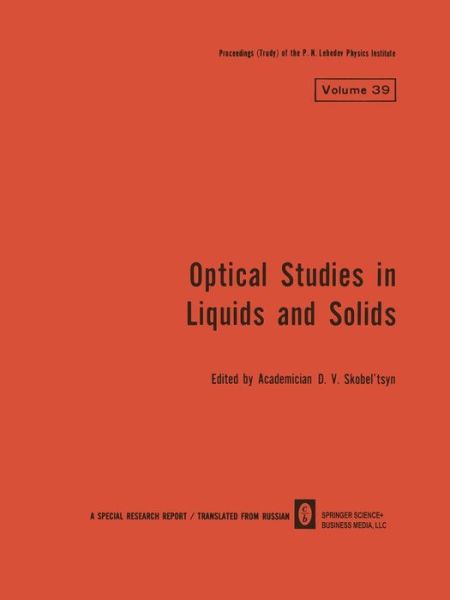 Optical Studies in Liquids and Solids - The Lebedev Physics Institute Series - Skobel\'tsyn Academician D V - Books - Springer-Verlag New York Inc. - 9781468487268 - January 10, 2014