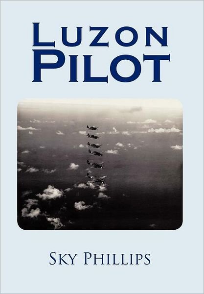 Cover for Sky Phillips · Luzon Pilot (Inbunden Bok) (2012)