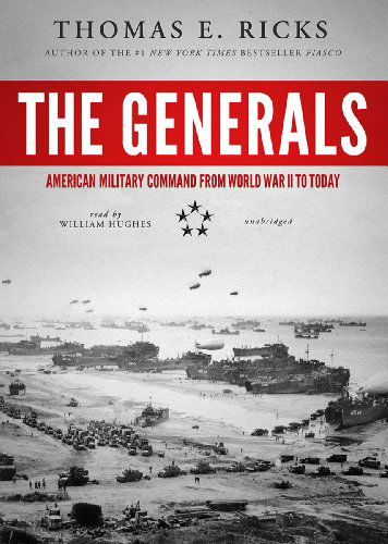 Cover for Thomas E. Ricks · The Generals: American Military Command from World War II to Today (Audiobook (CD)) [Unabridged Library edition] (2012)