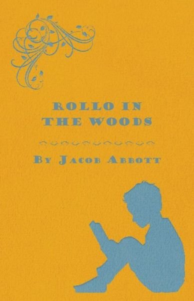 Cover for Jacob Abbott · Rollo in the Woods - the Rollo Story Books (Taschenbuch) (2014)