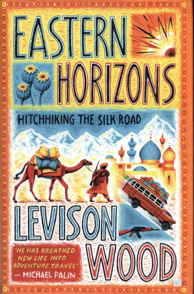 Cover for Levison Wood · Eastern Horizons: Shortlisted for the 2018 Edward Stanford Award (Hardcover Book) (2017)