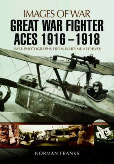 Cover for Norman Franks · Great War Fighter Aces 1916 - 1918 (Paperback Book) (2017)