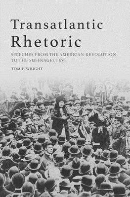 Cover for Tom Wright · Transatlantic Rhetoric: Speeches from the American Revolution to the Suffragettes (Pocketbok) (2020)
