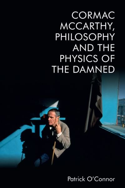 Cover for Patrick O'Connor · Cormac Mccarthy, Philosophy and the Physics of the Damned (Innbunden bok) (2022)