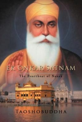 Cover for Taoshobuddha Taoshobuddha · Ek Onkar Satnam: the Heartbeat of Nanak (Pocketbok) (2012)