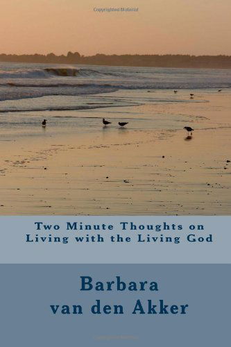 Cover for Mrs. Barbara A. Van den Akker · Two Minute Thoughts on Living with the Living God (Paperback Book) (2012)