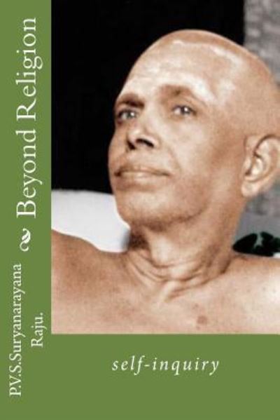 Cover for Mr P V S Suryanarayana Raju Raju · Beyond Religion: Self-inquiry (Paperback Book) (2012)