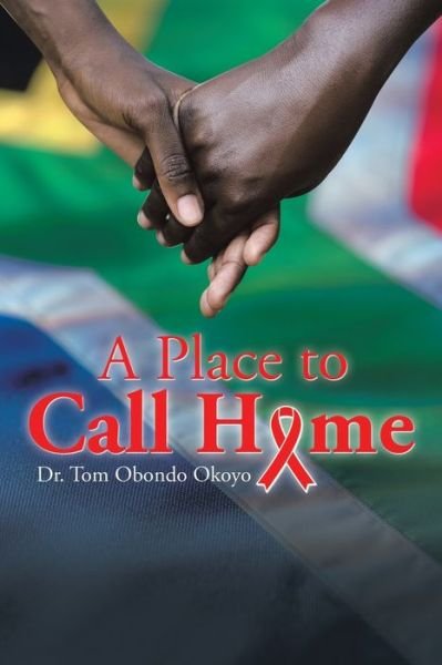 Cover for Dr Tom Obondo Okoyo · A Place to Call Home (Paperback Book) (2015)