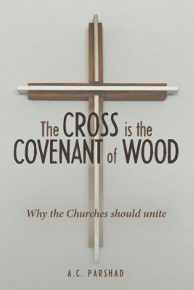 Cover for A.C. Parshad · The Cross is the Covenant of Wood (Paperback Bog) (2017)