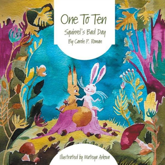 Cover for Carole P. Roman · One to Ten: Squirrel's Bad Day (Hardcover Book) (2017)