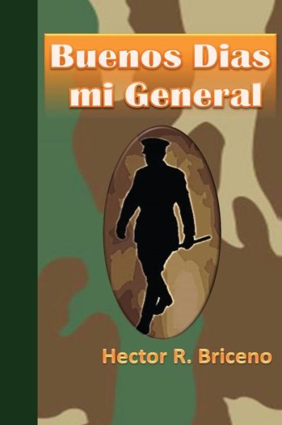 Cover for Hector R Briceno · Buenos Dias Mi General (Pocketbok) (2013)