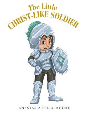 Cover for Anastasia Felix-moore · The Little Christ-like Soldier (Paperback Book) (2014)