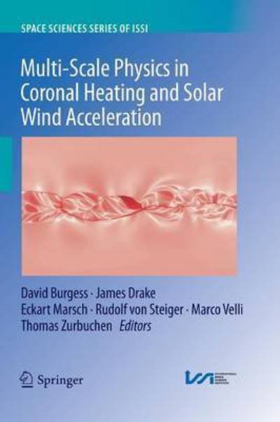 Cover for Eckart Marsch · Multi-Scale Physics in Coronal Heating and Solar Wind Acceleration: From the Sun into the Inner Heliosphere - Space Sciences Series of ISSI (Taschenbuch) [2013 edition] (2015)